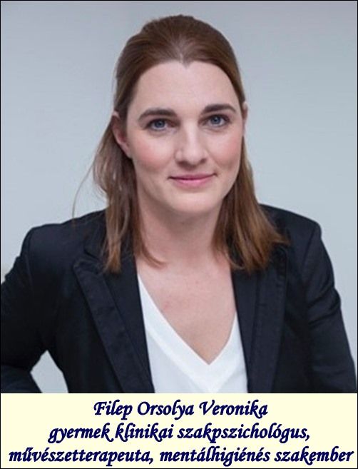FILEP ORSOLYA VERONIKA Gyermek klinikai szakpszichológus és mentálhigiénés szakember, művészetterapeuta